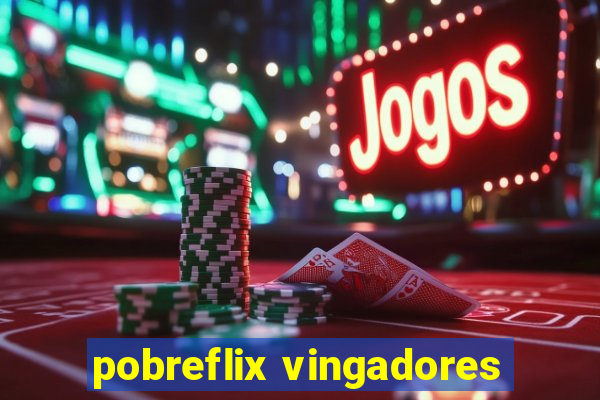 pobreflix vingadores